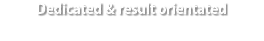 Dedicated & result orientated 